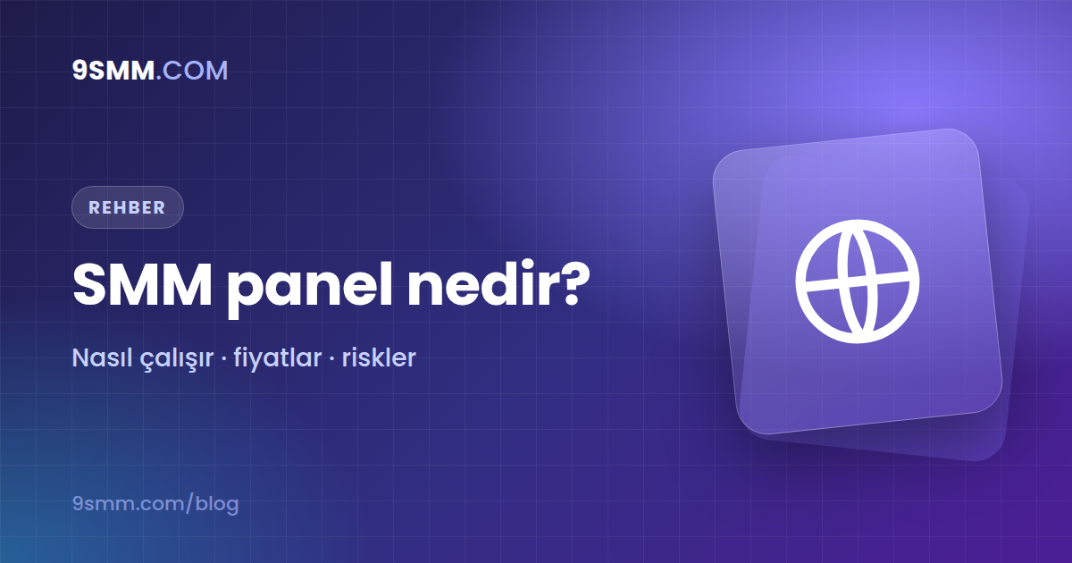SMM Panel Nedir? Nasıl Çalışır, Fiyatlar ve Riskler